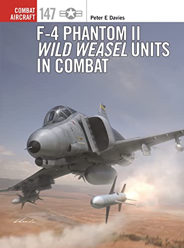 F-4 Phantom II Wild Weasel Units in Combat (Combat Aircraft)